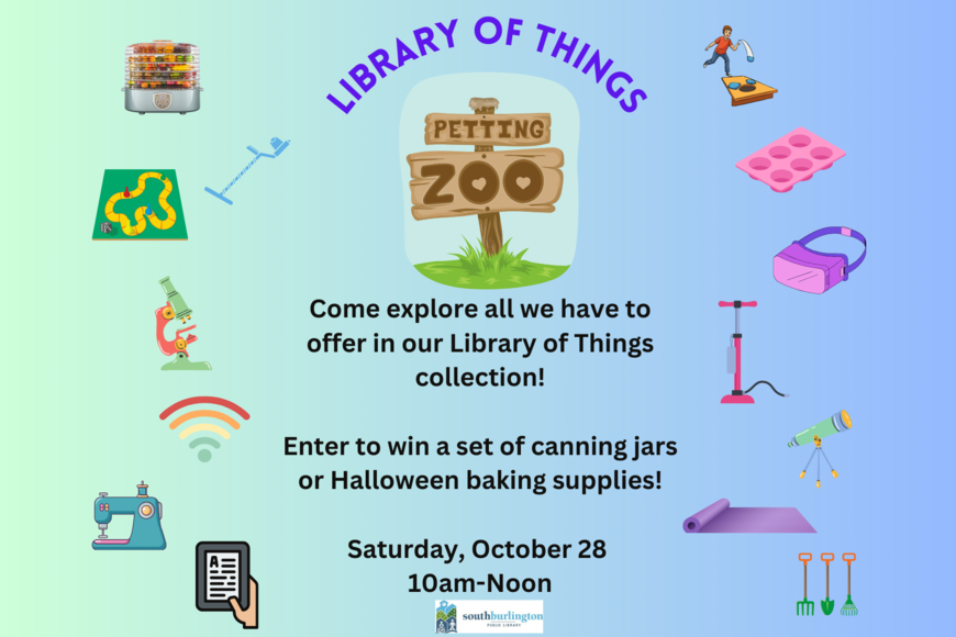 petting zoo Come explore all we have to offer in our Library of Things collection!  Enter to win a set of canning jars or Halloween baking supplies!  Saturday, October 28  10am-Noon