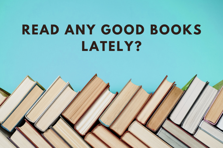 Read any good books lately?